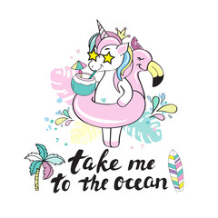 A beautiful unicorn with a swimming ring of flamingos and inscription take me to the ocean - 767925770