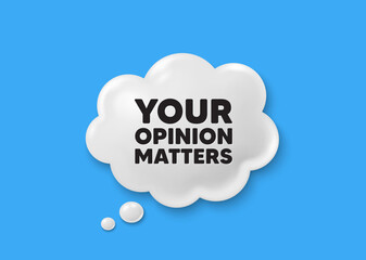 Your opinion matters tag. Comic speech bubble 3d icon. Survey or feedback sign. Client comment. Opinion matters chat offer. Speech bubble comic banner. Discount balloon. Vector