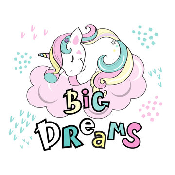 Beautiful unicorn lying on a cloud and inscription big dreams on a white background