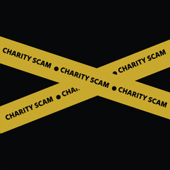 Caution and warning- Charity scam word on yellow barricade tape, crime scene concept
