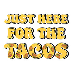Cinco De Mayo T shirt Design.  Just for the Tacos.