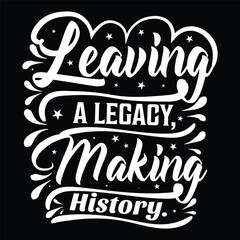 leaving a legacy making history