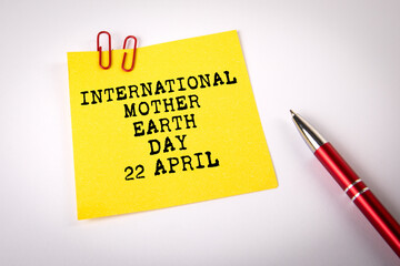 International Mother Earth Day 22 April. Note sheet with text on white background