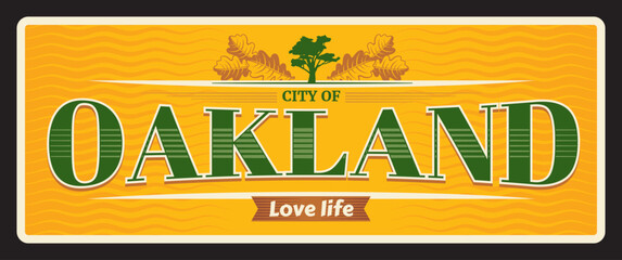 Oakland US city plate, vintage travel plaque, tourist destination card. US city banner, United States of America journey vector tin sign with city flag and coat of arms symbol, love life motto - obrazy, fototapety, plakaty
