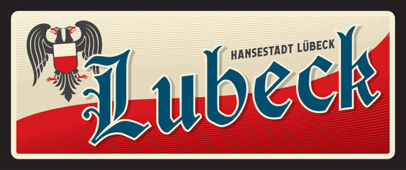 Hanseatic City of Lubeck, German town in Schleswig Holstein. Vector travel plate or sticker, tin sign, retro vacation postcard or journey signboard, luggage tag. Plaque with flag and coat of arms - 768308994