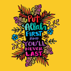 Put Allah first and you'll never last. Hand drawn lettering. Islamic quote. Vector illustration.
