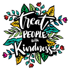 Treat people with kindness.Hand drawn lettering. Inspirational quote. Vector illustration.