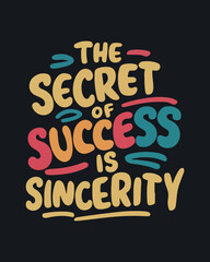 Obraz premium The real secret of success is sincerity, motivation quote, success quote, inspirational quote, design for sticker, t shirt, etc