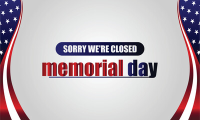 We Will Be closed for memorial day text with usa flag illustration design
