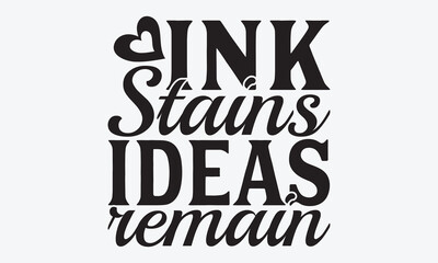 Fototapeta premium Ink Stains Ideas Remain - Writer Typography T-Shirt Design, Handmade Calligraphy Vector Illustration, Calligraphy Motivational Good Quotes, Greeting Card, Template, With Typography Text.