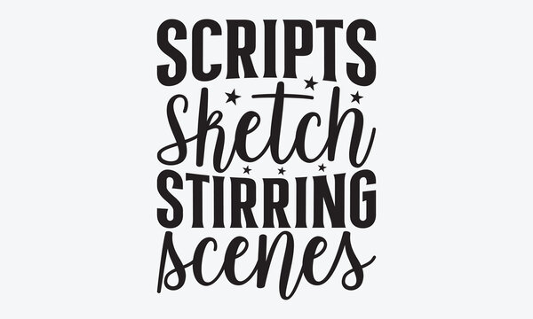 Naklejki Scripts Sketch Stirring Scenes - Writer Typography T-Shirt Design, Hand Drawn Lettering Typography Quotes, Greeting Card, Hoodie, Template With Typography Text.