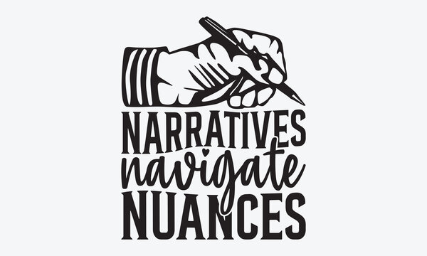 Naklejki Narratives Navigate Nuances - Writer Typography T-Shirt Design, Hand Drawn Lettering Typography Quotes, Greeting Card, Hoodie, Template With Typography Text.