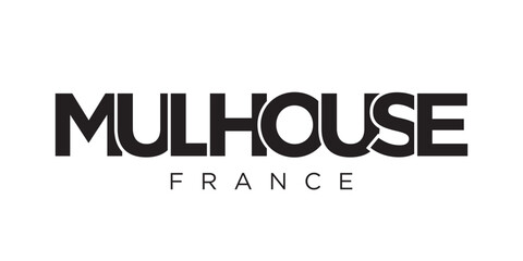 Mulhouse in the France emblem. The design features a geometric style, vector illustration with bold typography in a modern font. The graphic slogan lettering. - obrazy, fototapety, plakaty