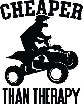 Cheaper Than Therapy Illustration, Quad Vector, ATV Design, Off-road, Vehicle, Adventure, Four-wheeler, Sport, Dirt, Racing