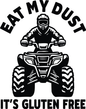 Eat My Dust Illustration, Quad Vector, ATV Design, Off-road, Vehicle, Adventure, Four-wheeler, Sport, Dirt, Racing