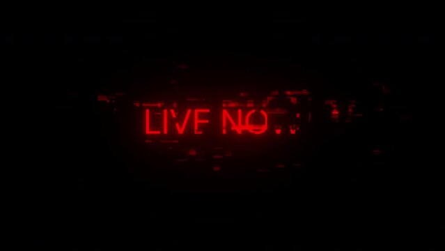 Live now text with screen effects of technological failures. Spectacular screen glitch with various kinds of interference. Looped