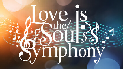 Typography artwork with the phrase 'Love is the Soul's Symphony' written in elegant, flowing script - obrazy, fototapety, plakaty