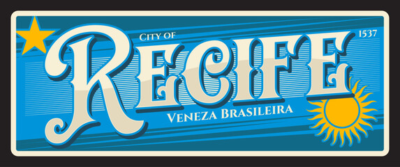 Recife brazilian city travel sticker and plate. Brazil city vintage plate or postcard, city of Veneza Braziliera. South America vacation voyage vector sticker or souvenir card, travel tin sign - 768754973