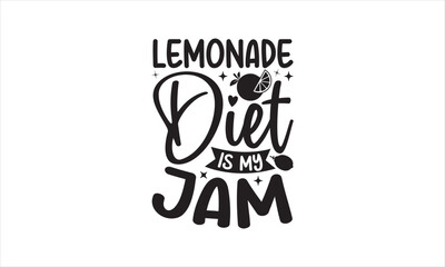 Lemonade diet is my jam - Lemonde T- Shirt Design, Juice, Conceptual Handwritten Phrase T Shirt Calligraphic Design, Inscription For Invitation And Greeting Card, Prints And Posters, Template.