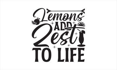 Lemons add zest to life - Lemonde T- Shirt Design, Food, This Illustration Can Be Used As A Print On T-Shirts And Bags, Stationary Or As A Poster, Template.
