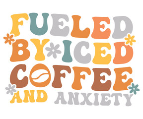 Fueled by Iced Coffee and Anxiety Retro,Mom Life,Mother's Day,Stacked Mama,Boho Mama,Mom Era,wavy stacked letters,Retro, Groovy,Girl Mom,Cool Mom,Cat Mom




