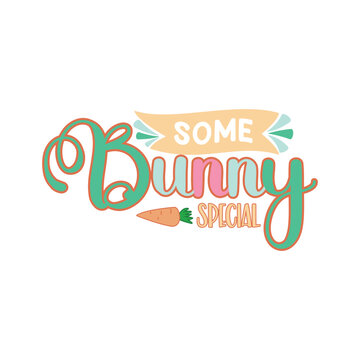 Some Bunny Special Typographic Vector Design