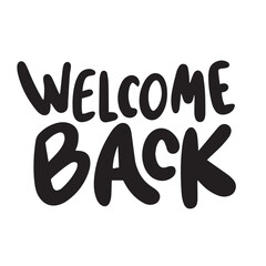 Wecome back text black color isolated on transparent background. Hand drawn vector art.