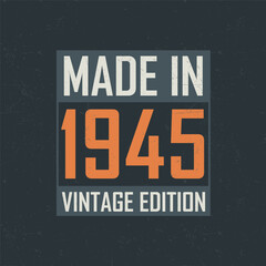 Made in 1945 Vintage Edition. Vintage birthday T-shirt for those born in the year 1945
