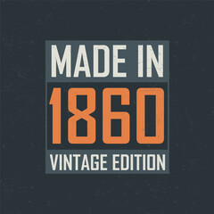 Made in 1860 Vintage Edition. Vintage birthday T-shirt for those born in the year 1860 - obrazy, fototapety, plakaty