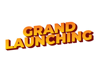 Grand launching. Text effect in orange yellow colors