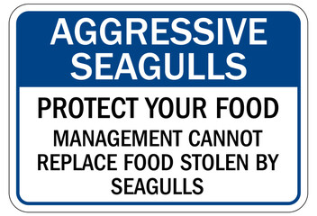 Do not feed animals sign aggressive seagulls. Protect your food
