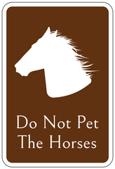 Do not feed the horses sign do not pet the horses