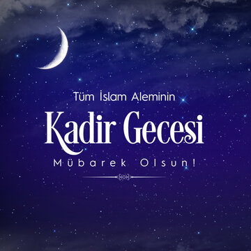 T&uuml;m İslam Aleminin Kadir Gecesi Mubarek Olsun. Translation :  Happy the 27th day of Ramadan or laylat al-qadr
