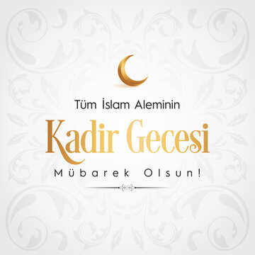 T&uuml;m İslam Aleminin Kadir Gecesi Mubarek Olsun. Translation :  Happy the 27th day of Ramadan or laylat al-qadr
