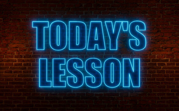 Today's lesson. Brick wall at night with the text "today's lesson" in blue neon letters. Education, school, studying, learning. 3D illustration