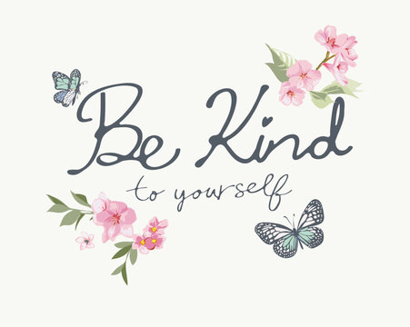 be kind to yourself calligraphy slogan with flowers and butterflies ornament hand drawn vector illustration