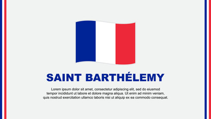 Saint Barthelemy Flag Abstract Background Design Template. Saint Barthelemy Independence Day Banner Social Media Vector Illustration. Cartoon