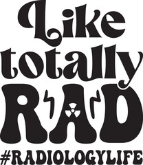 Like Totally Rad Illustration, X-Ray Vector, Radiology Quote, X-Ray Tech Printable Design