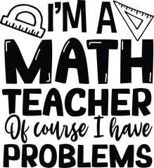 I'm A Math Teacher Vector, Math Quote Illustration Design