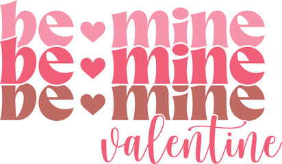 Be Mine - Retro Valentine's Day Vector, Love Quote Design Illustration