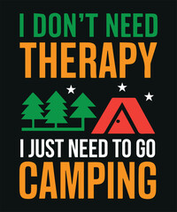 Print Funny Camping Adult T-Shirt: "I Don't Need Therapy, I Just Need to Go Camping