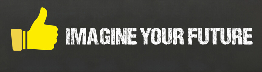 imagine your future	
 - obrazy, fototapety, plakaty