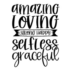 Amazing loving strong happy selfless graceful