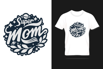 Super mom. Happy Mother's day typography lettering design with quote for print, t-shirt, lettering, poster, label, gift, greeting card etc.