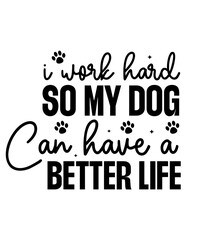 funny quotes Design, Dogs Sayings, Dog Lover SVG Design, dog paw svg, funny dog Svg, 