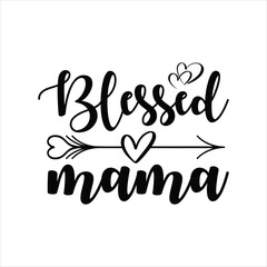 Fototapeta premium Blessed Mom SVG, Mom Svg, Mom Vibes Svg, Mom Life Svg, Mom Mode Svg, Mother's Day Svg