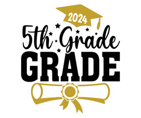 5th grade grade Svg,Class of 2024, Graduation,Senior,Class Senior,Cheer Mom ,Senior 2024 

