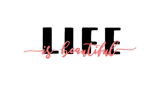 Life Is Beautiful card. Hand drawn positive quote. Modern brush calligraphy. Isolated on white background