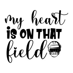 My Heart Is On That Field