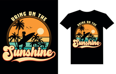 Summer t shirt Best quote Bring on the sunshine typography, vector, retro-vintage, t-shirt design template. Unique grunge Vectors graphic illustration Summer shirt ready for print and other uses.